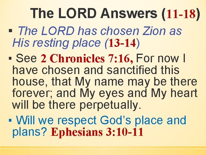 The LORD Answers (11 -18) ▪ The LORD has chosen Zion as His resting