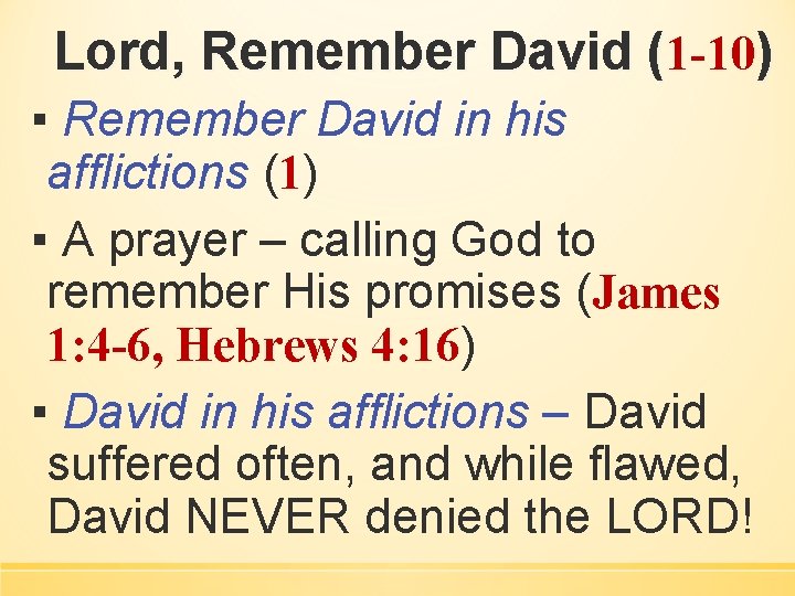 Lord, Remember David (1 -10) ▪ Remember David in his afflictions (1) ▪ A