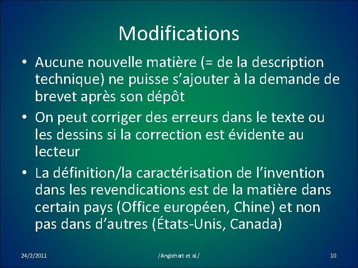 Modifications • Aucune nouvelle matière (= de la description technique) ne puisse s’ajouter à