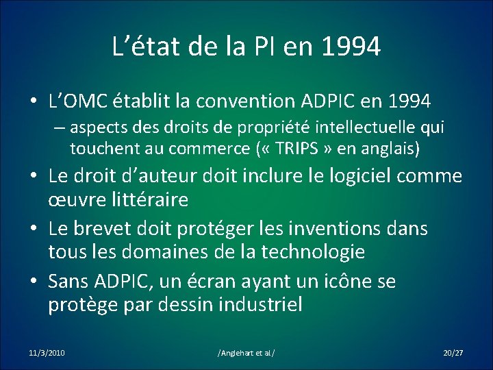 L’état de la PI en 1994 • L’OMC établit la convention ADPIC en 1994