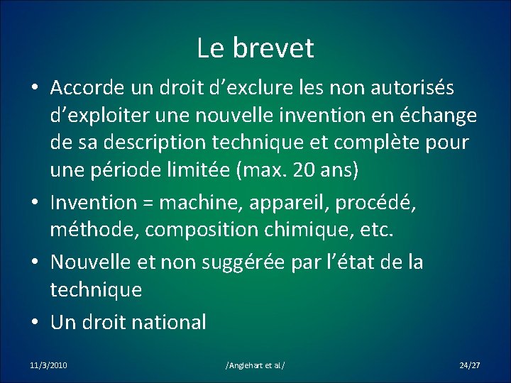 Le brevet • Accorde un droit d’exclure les non autorisés d’exploiter une nouvelle invention