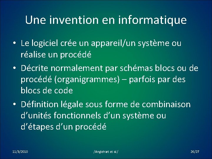 Une invention en informatique • Le logiciel crée un appareil/un système ou réalise un