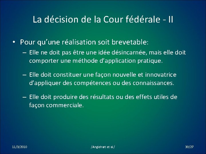 La décision de la Cour fédérale - II • Pour qu’une réalisation soit brevetable: