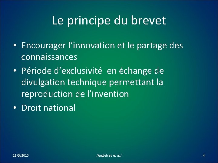 Le principe du brevet • Encourager l’innovation et le partage des connaissances • Période