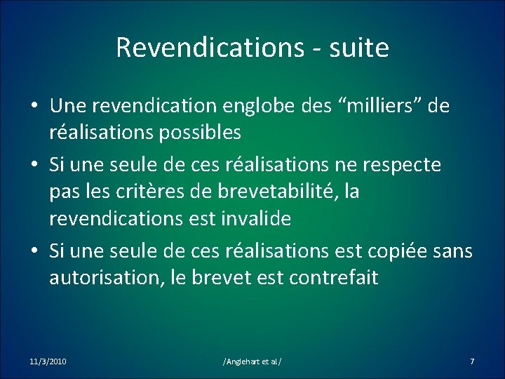 Revendications - suite • Une revendication englobe des “milliers” de réalisations possibles • Si