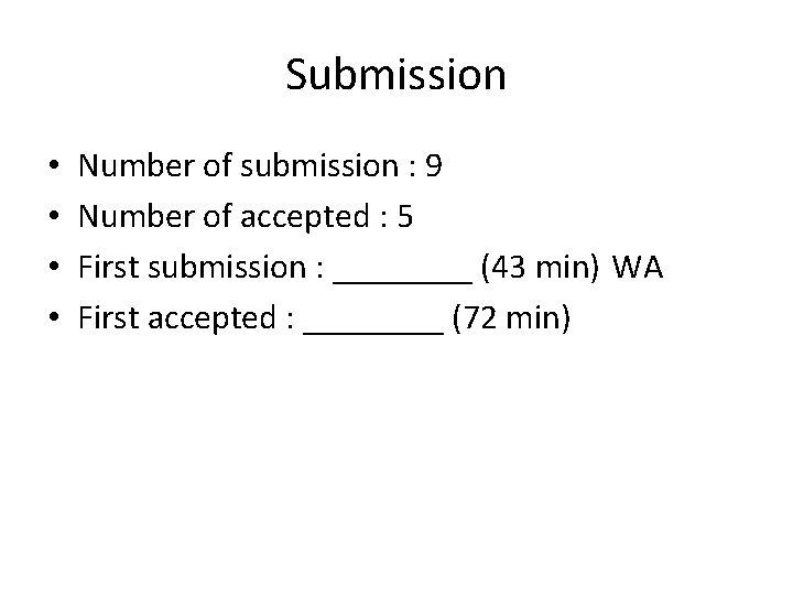 Submission • • Number of submission : 9 Number of accepted : 5 First