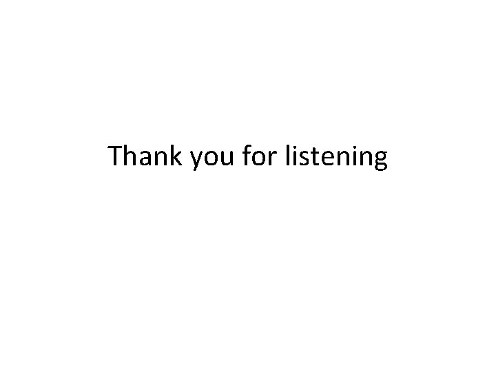 Thank you for listening 