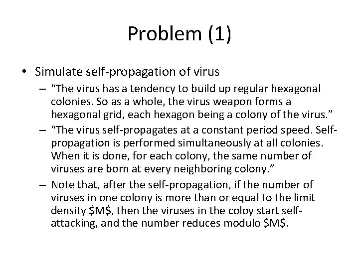 Problem (1) • Simulate self-propagation of virus – “The virus has a tendency to