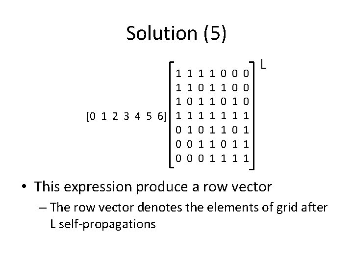 Solution (5) 1 1 1 [0 1 2 3 4 5 6] 1 0