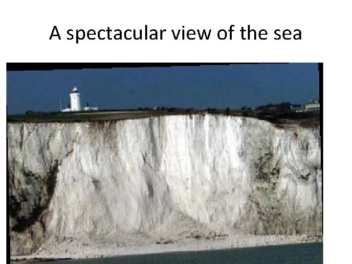 A spectacular view of the sea 