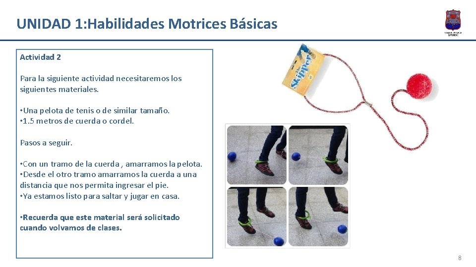 UNIDAD 1: Habilidades Motrices Básicas Actividad 2 Para la siguiente actividad necesitaremos los siguientes