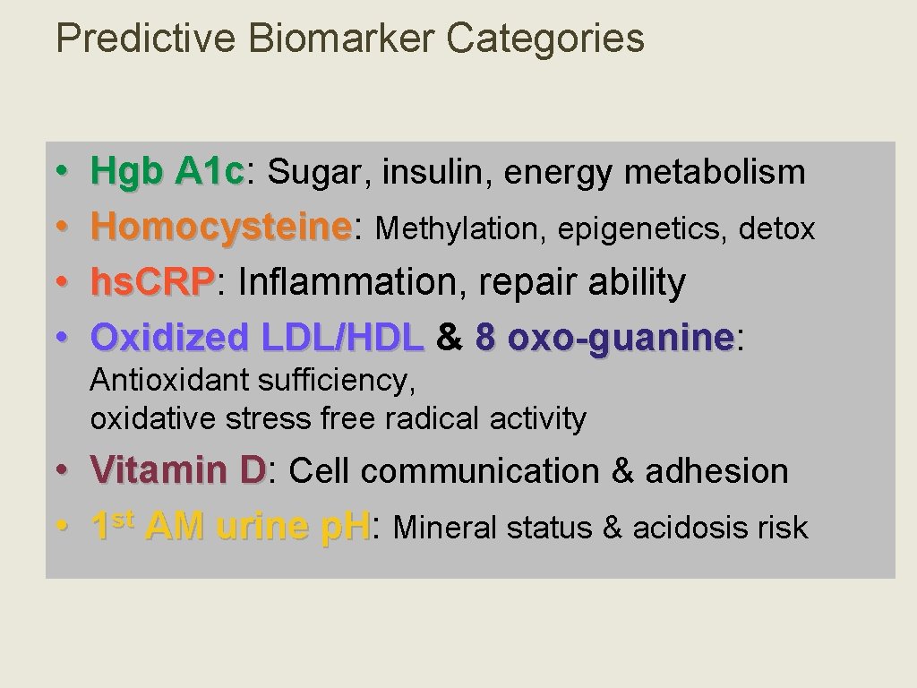 Predictive Biomarker Categories • • Hgb A 1 c: A 1 c Sugar, insulin,