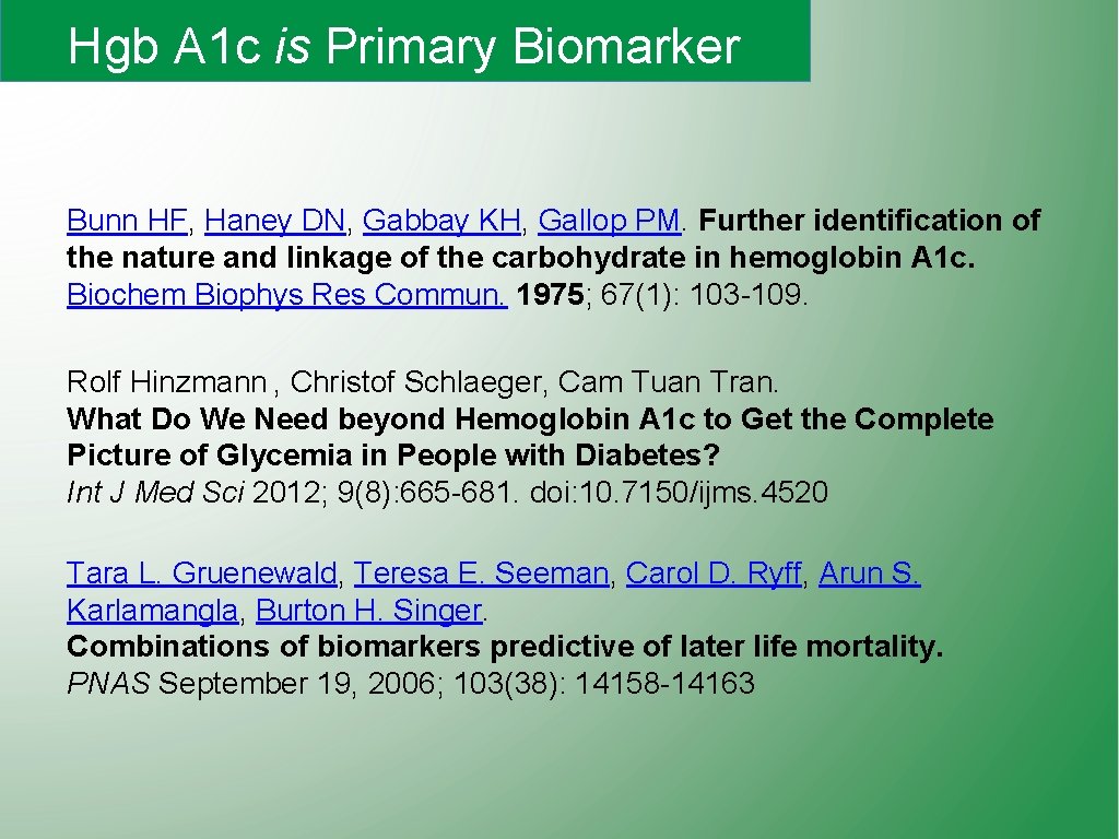 Hgb A 1 c is Primary Biomarker Bunn HF, Haney DN, Gabbay KH, Gallop