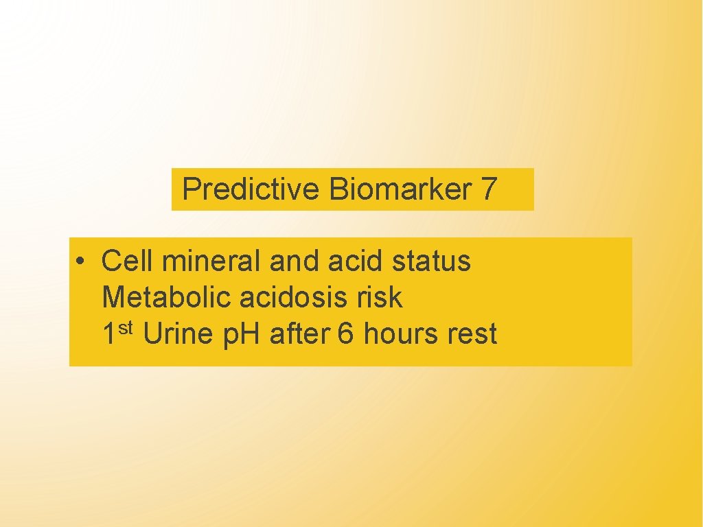 Predictive Biomarker 7 • Cell mineral and acid status Metabolic acidosis risk st 1
