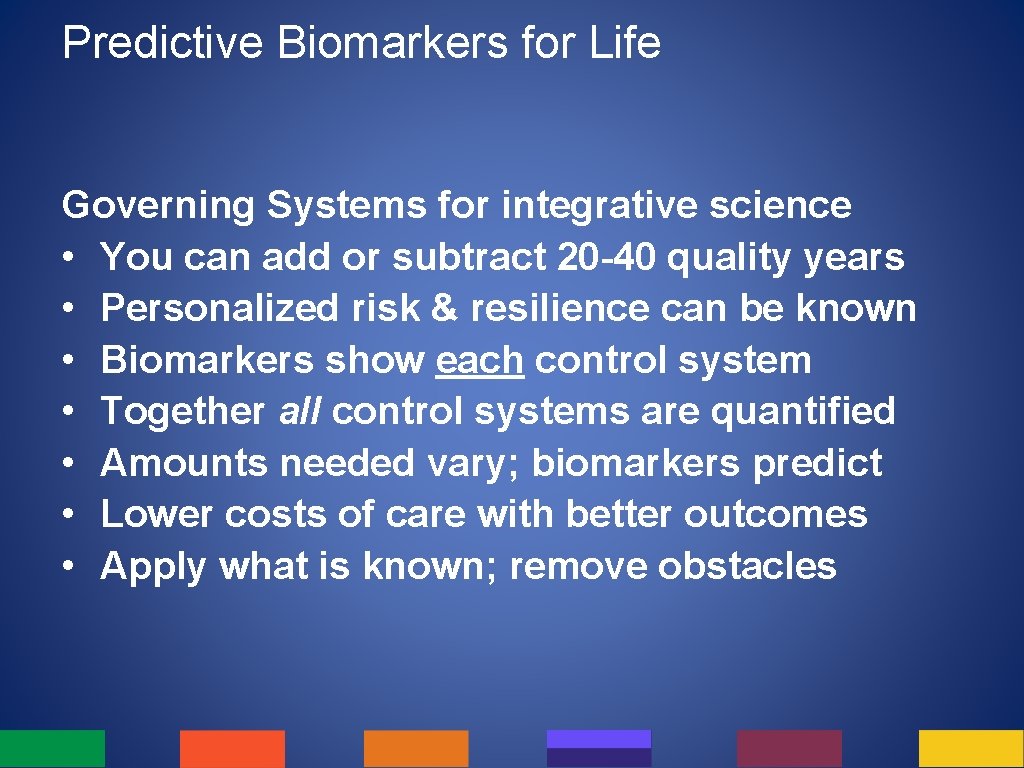 Predictive Biomarkers for Life Governing Systems for integrative science • You can add or