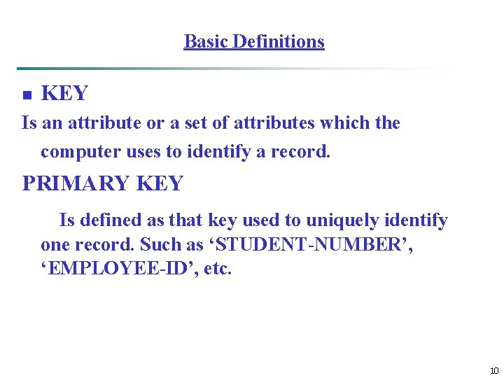 Basic Definitions n KEY Is an attribute or a set of attributes which the