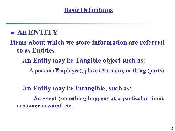 Basic Definitions n An ENTITY Items about which we store information are referred to