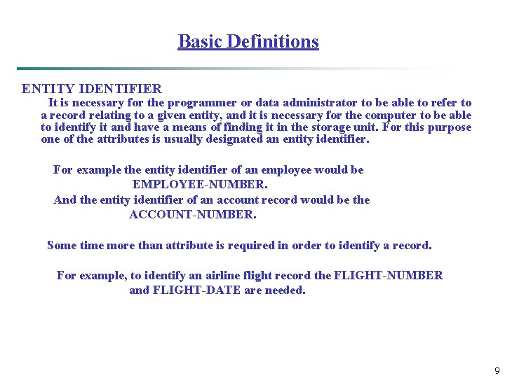 Basic Definitions ENTITY IDENTIFIER It is necessary for the programmer or data administrator to