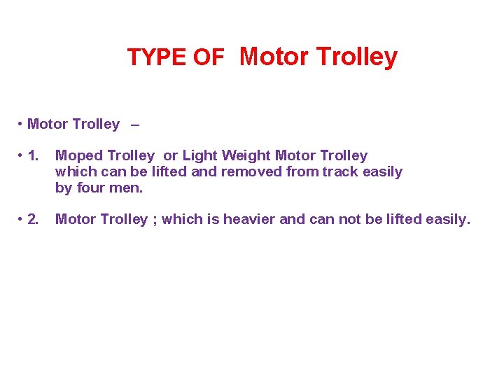 TYPE OF Motor Trolley • Motor Trolley – • 1. Moped Trolley or Light