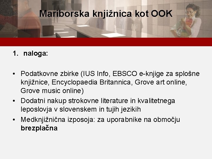 Mariborska knjižnica kot OOK 1. naloga: • Podatkovne zbirke (IUS Info, EBSCO e-knjige za