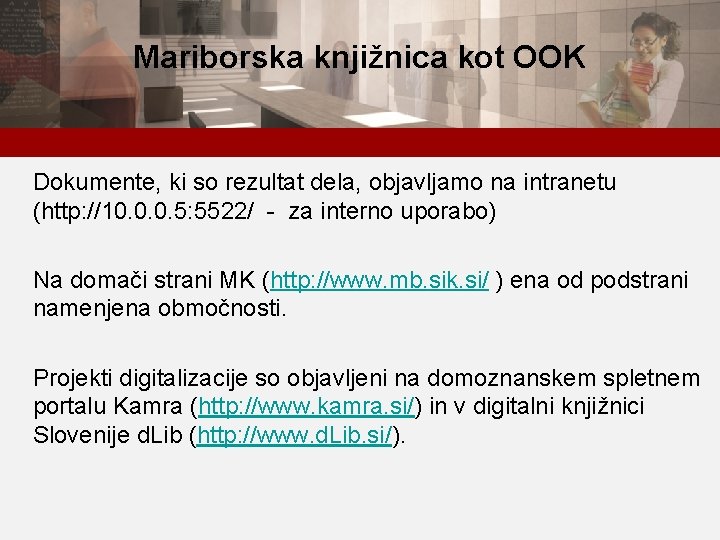 Mariborska knjižnica kot OOK Dokumente, ki so rezultat dela, objavljamo na intranetu (http: //10.