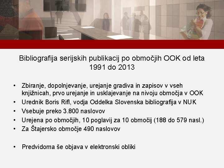 Bibliografija serijskih publikacij po območjih OOK od leta 1991 do 2013 • Zbiranje, dopolnjevanje,