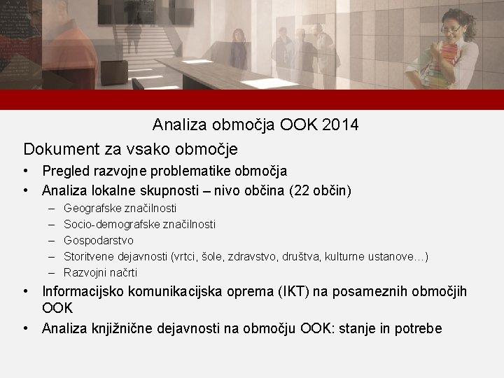 Analiza območja OOK 2014 Dokument za vsako območje • Pregled razvojne problematike območja •