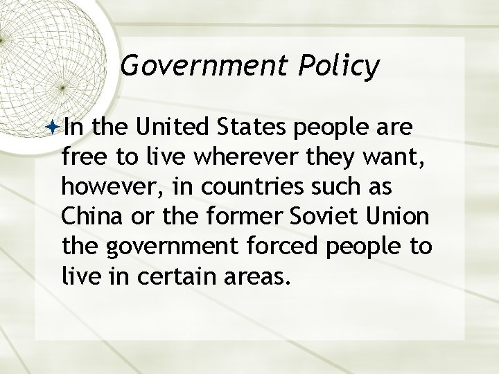 Government Policy In the United States people are free to live wherever they want,