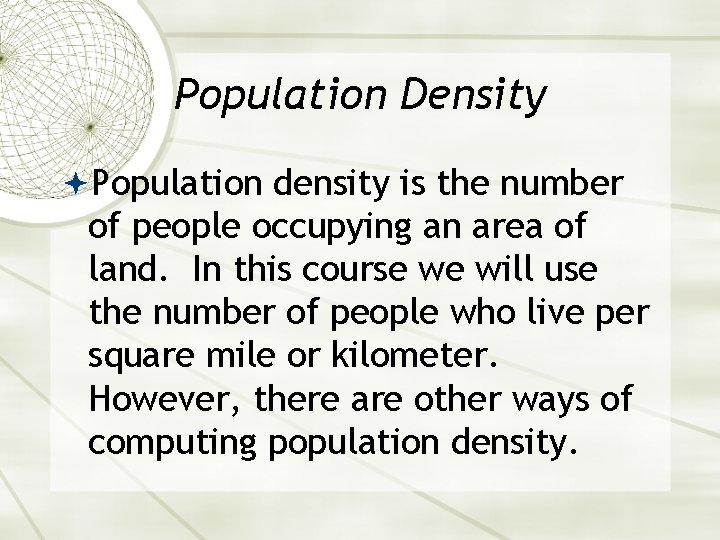 Population Density Population density is the number of people occupying an area of land.