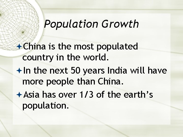 Population Growth China is the most populated country in the world. In the next
