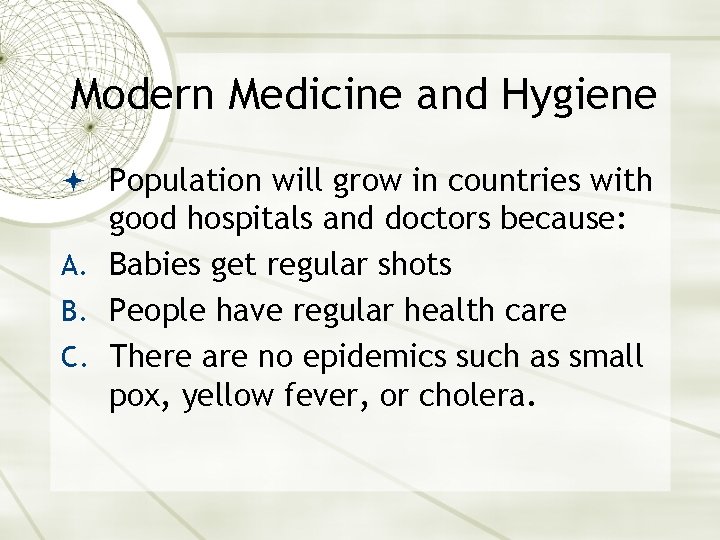 Modern Medicine and Hygiene Population will grow in countries with good hospitals and doctors