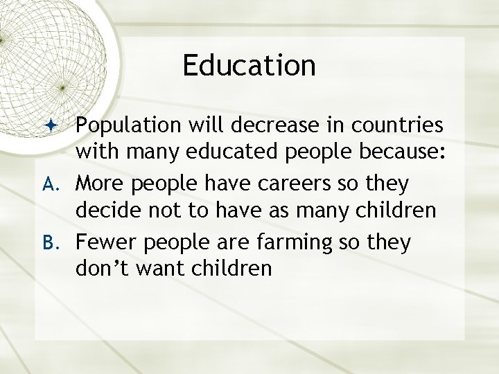 Education Population will decrease in countries with many educated people because: A. More people