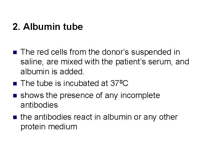 2. Albumin tube n n The red cells from the donor’s suspended in saline,