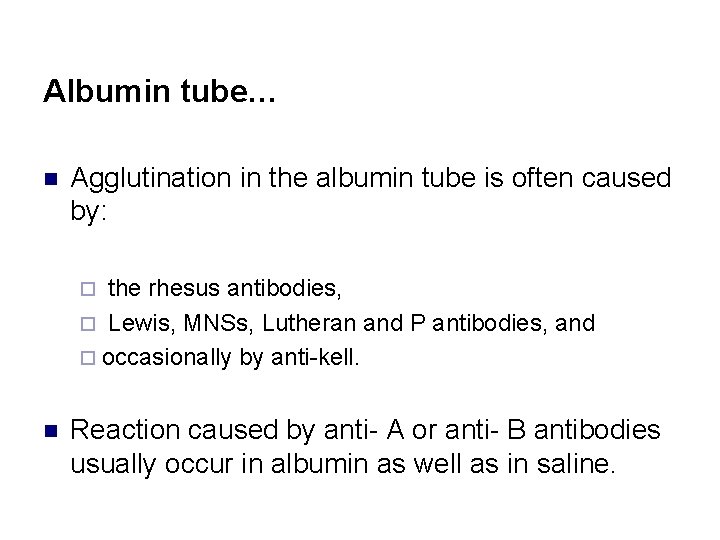 Albumin tube… n Agglutination in the albumin tube is often caused by: the rhesus
