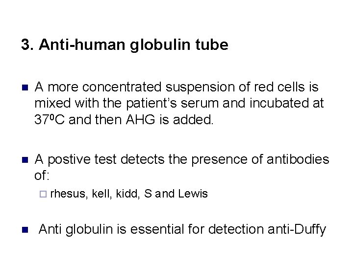 3. Anti-human globulin tube n A more concentrated suspension of red cells is mixed