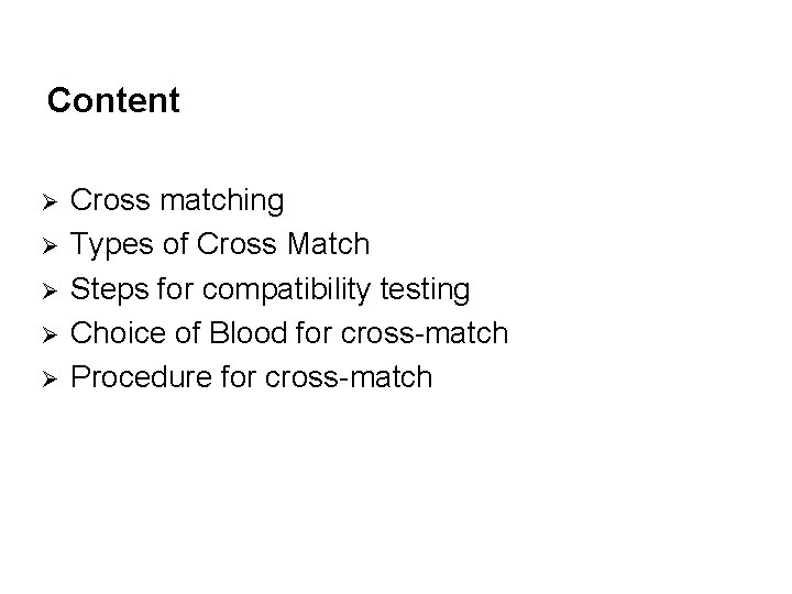 Content Ø Ø Ø Cross matching Types of Cross Match Steps for compatibility testing