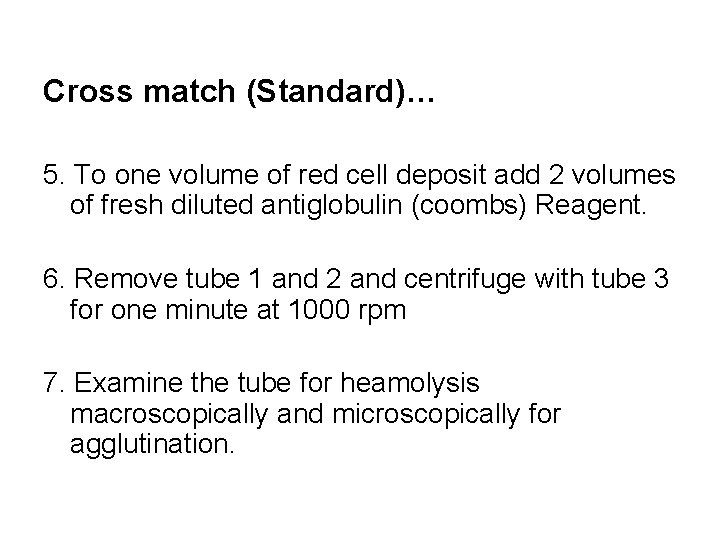 Cross match (Standard)… 5. To one volume of red cell deposit add 2 volumes
