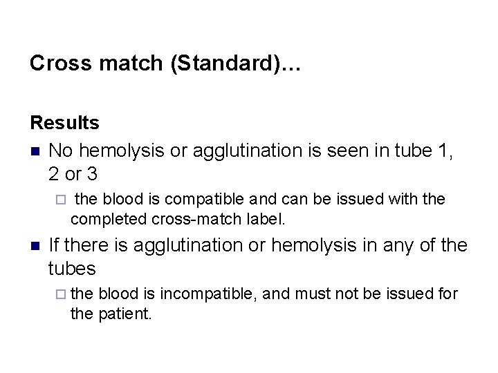 Cross match (Standard)… Results n No hemolysis or agglutination is seen in tube 1,