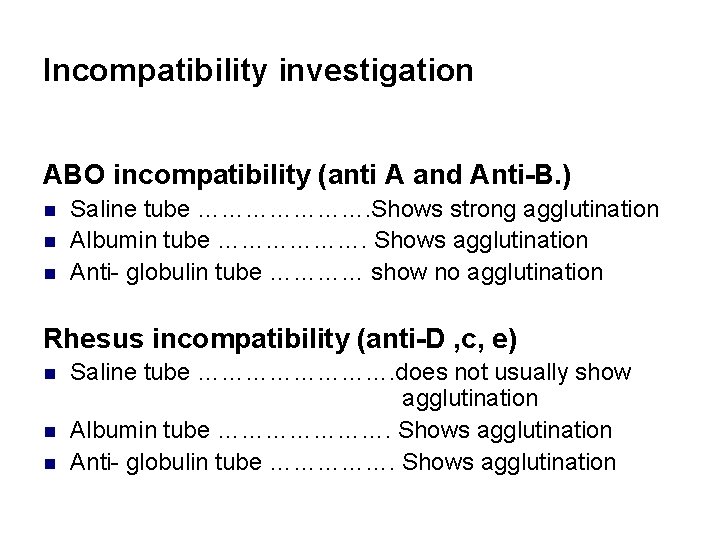 Incompatibility investigation ABO incompatibility (anti A and Anti-B. ) n n n Saline tube