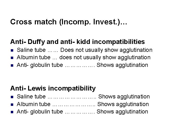 Cross match (Incomp. Invest. )… Anti- Duffy and anti- kidd incompatibilities n n n