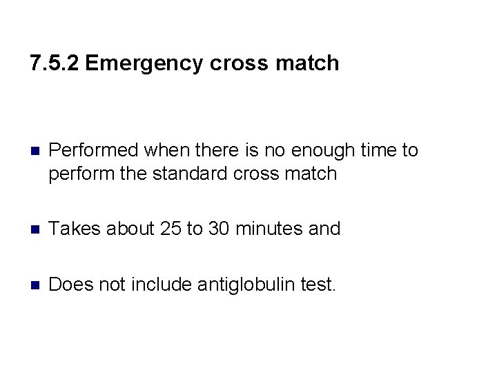 7. 5. 2 Emergency cross match n Performed when there is no enough time