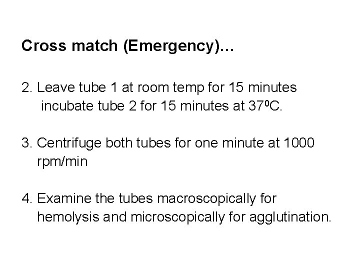 Cross match (Emergency)… 2. Leave tube 1 at room temp for 15 minutes incubate