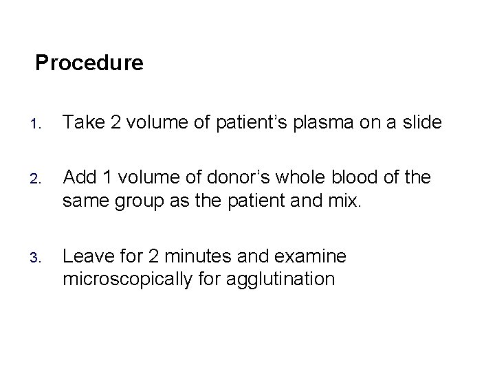 Procedure 1. Take 2 volume of patient’s plasma on a slide 2. Add 1
