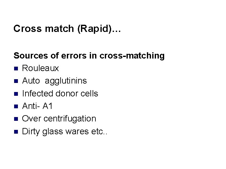 Cross match (Rapid)… Sources of errors in cross-matching n Rouleaux n Auto agglutinins n