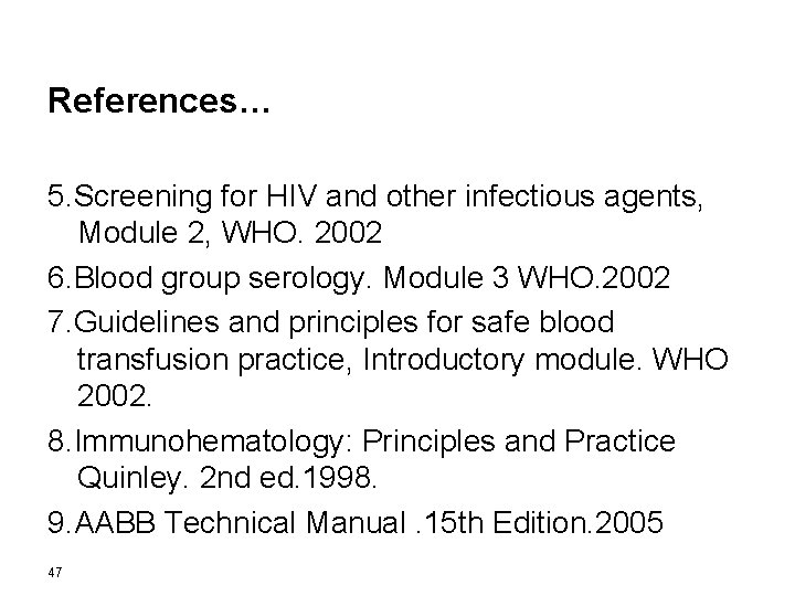References… 5. Screening for HIV and other infectious agents, Module 2, WHO. 2002 6.