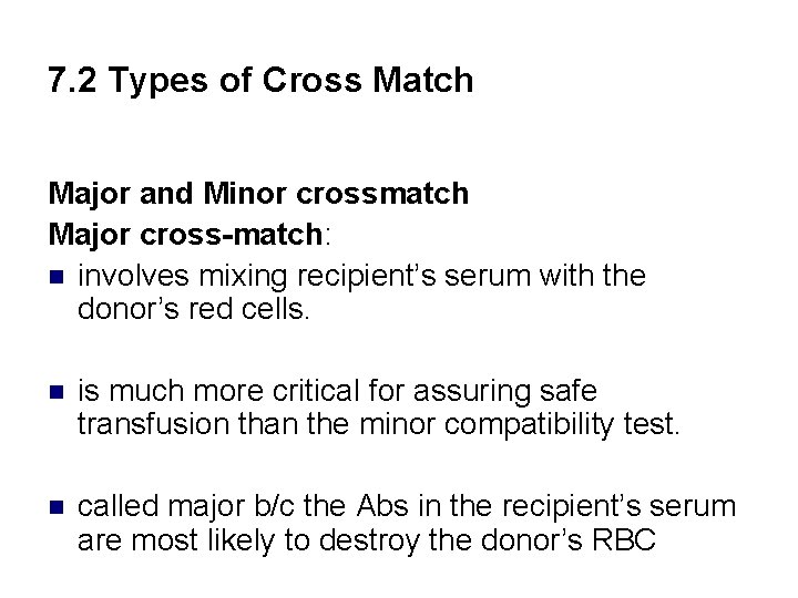 7. 2 Types of Cross Match Major and Minor crossmatch Major cross-match: n involves