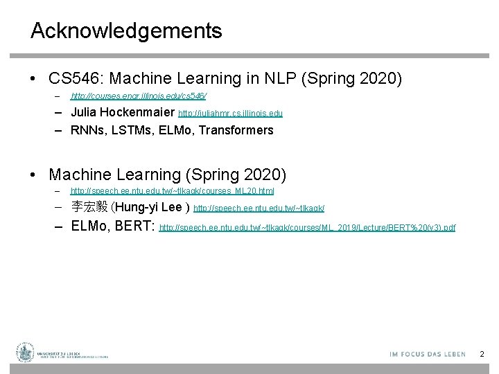 Acknowledgements • CS 546: Machine Learning in NLP (Spring 2020) – http: //courses. engr. Acknowledgements • CS 546: Machine Learning in NLP (Spring 2020) – http: //courses. engr.