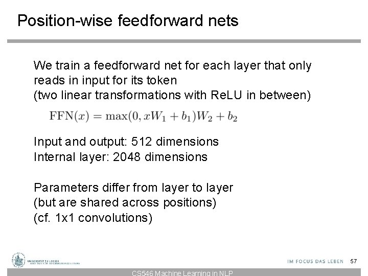 Position-wise feedforward nets We train a feedforward net for each layer that only reads Position-wise feedforward nets We train a feedforward net for each layer that only reads
