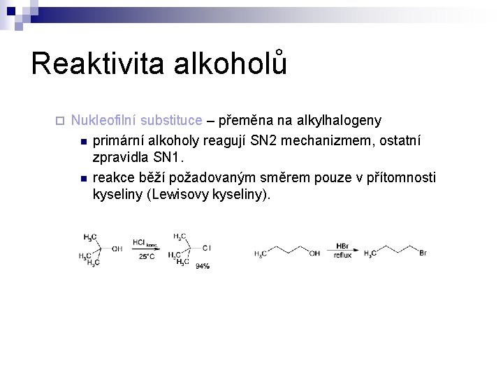 Reaktivita alkoholů ¨ Nukleofilní substituce – přeměna na alkylhalogeny n primární alkoholy reagují SN