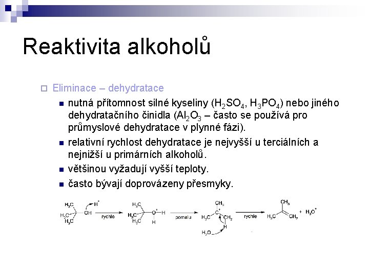 Reaktivita alkoholů ¨ Eliminace – dehydratace n nutná přítomnost silné kyseliny (H 2 SO Reaktivita alkoholů ¨ Eliminace – dehydratace n nutná přítomnost silné kyseliny (H 2 SO